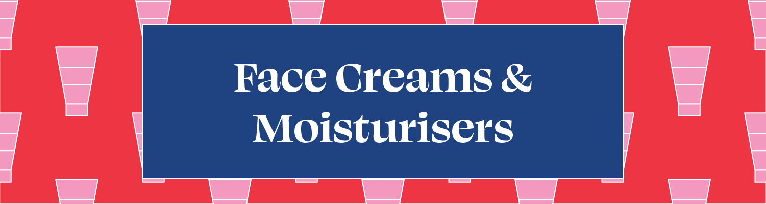 Face Cream & Moisturisers