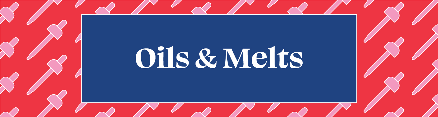 Oils & Melts